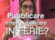 Come gestire il piano editoriale in ferie